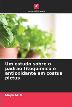 Paperback Um estudo sobre o padrão fitoquímico e antioxidante em costus pictus [Portuguese] Book