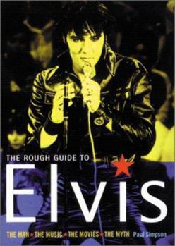 Paperback The Rough Guide to Elvis: The Man: The Music: The Movies: The Myth Book