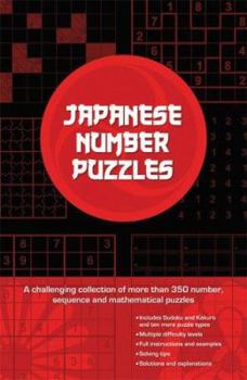 Paperback Japanese Number Puzzles: A Challenging Collection of More Than 350 Logic, Sequence, and Mathematical Puzzles Book