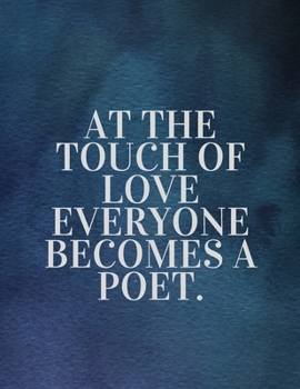 Paperback At the touch of love everyone becomes a poet: The Fear and Love journal book forever happy valentine's: How Self-Love Is the Key to Unlocking Your Gre Book