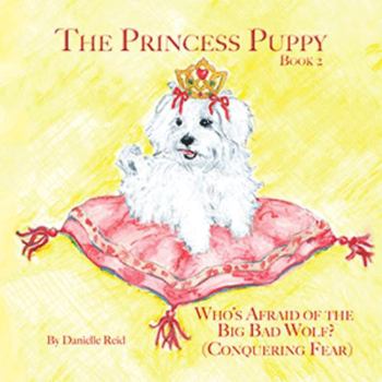 Paperback The Princess Puppy: Book 2: Who's Afraid of the Big Bad Wolf? Book