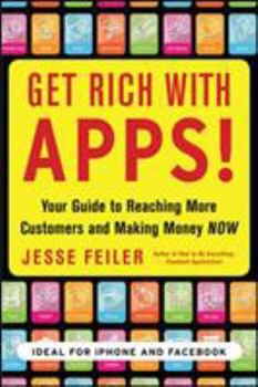 Paperback Get Rich with Apps!: Your Guide to Reaching More Customers and Making Money Now Book