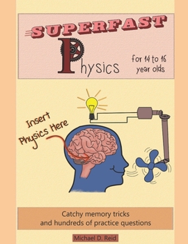 Paperback Superfast Physics for 14 to 16 year olds: Catchy memory tricks and hundreds of practice questions Book