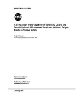 Paperback A Comparison of the Capability of Sensitivity Level 3 and Sensitivity Level 4 Fluorescent Penetrants to Detect Fatigue Cracks in Various Metals Book