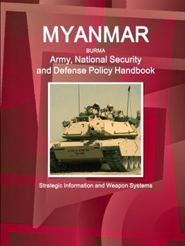 Paperback Myanmar Army, National Security and Defense Policy Handbook - Strategic Information and Weapon Systems Book