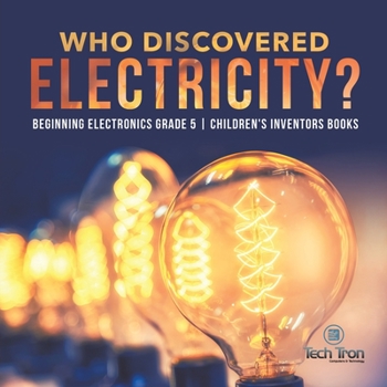 Paperback Who Discovered Electricity? Beginning Electronics Grade 5 Children's Inventors Books Book