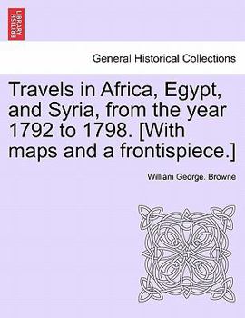 Paperback Travels in Africa, Egypt, and Syria, from the year 1792 to 1798. [With maps and a frontispiece.] Book