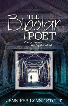 Paperback The Bipolar Poet: Poetry through the Bipolar Mind Book