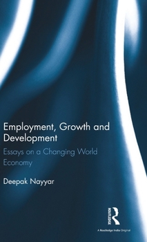 Hardcover Employment, Growth and Development: Essays on a Changing World Economy Book