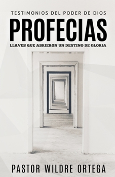 Paperback PROFECIAS 'Llaves que Abrieron un Destino de Gloria': Testimonios del Poder de Dios [Spanish] Book