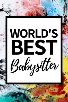Paperback World's Best Babysitter: Funny Babysitter Notebook/Journal (6" X 9") Appreciation Gift For Christmas Or Birthday Book