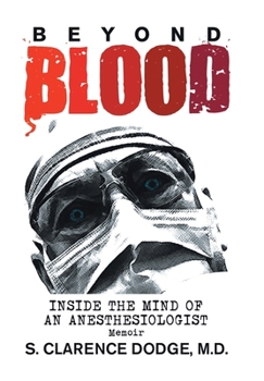 Hardcover Beyond Blood: ('Inside the Mind of an Anesthesiologist') Book