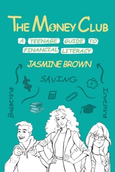 Paperback The Money Club: A Teenage Guide to Financial Literacy Book