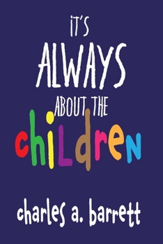Paperback It's Always About the Children Book