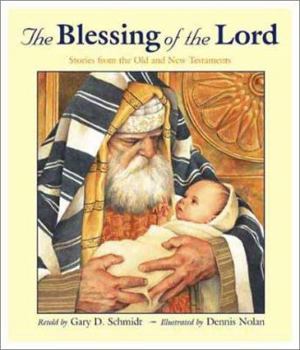 Hardcover The Blessing of the Lord: Stories from the Old and New Testaments Book
