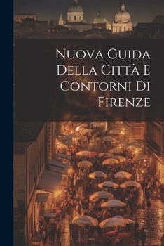 Paperback Nuova Guida Della Città E Contorni Di Firenze [Italian] Book