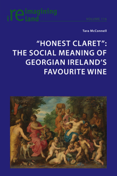 Paperback "Honest Claret": The Social Meaning of Georgian Ireland's Favourite Wine Book