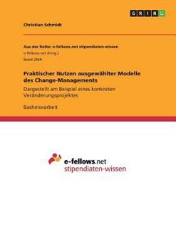 Paperback Praktischer Nutzen ausgewählter Modelle des Change-Managements: Dargestellt am Beispiel eines konkreten Veränderungsprojektes [German] Book