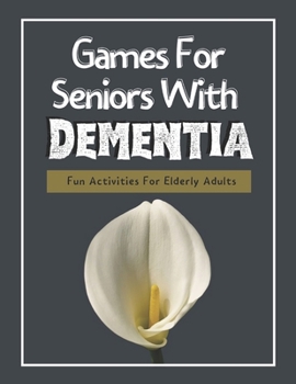 Paperback Games For Seniors With Dementia: Fun Activities For Elderly Adults Book