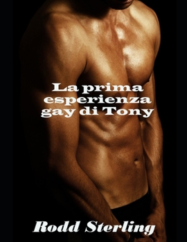 Paperback La prima esperienza gay di Tony: racconto erotico gay [Italian] Book