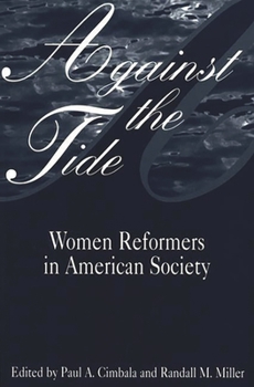 Paperback Against the Tide: Women Reformers in American Society Book