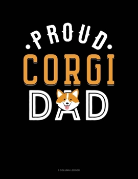 Paperback Proud Corgi Dad: 5 Column Ledger Book
