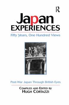 Paperback Japan Experiences - Fifty Years, One Hundred Views: Post-War Japan Through British Eyes Book