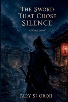 Paperback The Sword That Chose Silence: A Wuxia Novel Book