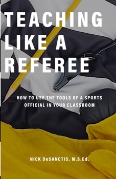 Paperback Teaching Like a Referee: How to use the tools of a sports official in your classroom Book