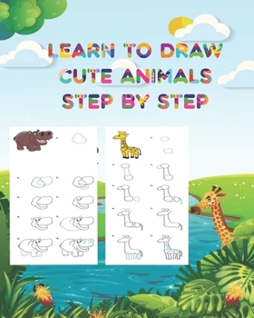 Paperback Learn to draw cute animals step by step: Fun beginner's drawing guide for kids: how to draw cute animals using easy lines and shapes. how to draw 35 a Book