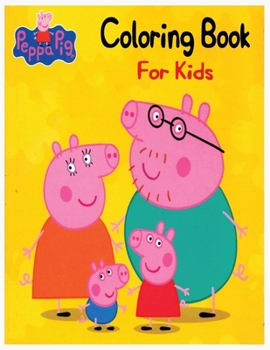 Peppa Pig Coloring Book for Kids: peppa pig coloring book for toddlers