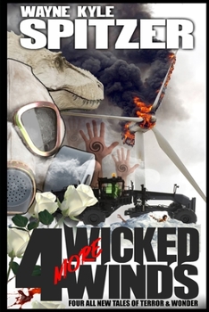 4 More Wicked Winds: Four All New Tales of Terror and Wonder