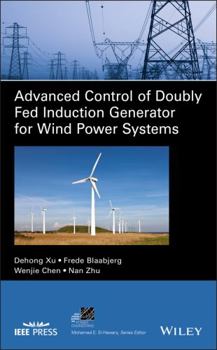 Hardcover Advanced Control of Doubly Fed Induction Generator for Wind Power Systems Book