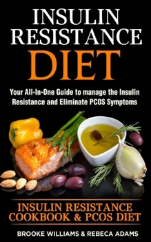 Paperback Insulin Resistance Diet: 2 Books in 1 Insulin Resistance Cookbook & PCOS Diet. Your All-In-One Guide to manage the Insulin Resistance and Elimi Book