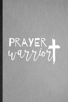 Prayer Warrior: Lined Notebook For Sunday Church Jesus. Funny Ruled Journal For Christian Faith Prayer. Unique Student Teacher Blank Composition/ Planner Great For Home School Office Writing