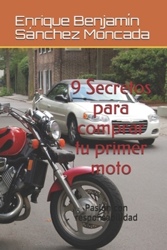 Paperback 9 Secretos para comprar tu primer moto: Pasión con responsabilidad [Spanish] Book