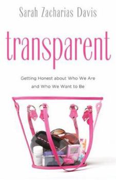 Paperback Transparent: Getting Honest about Who We Are and Who We Want to Be Book