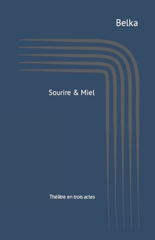 Paperback Sourire & Miel: Théâtre en trois actes [French] Book