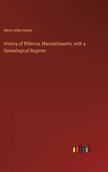 History of Billerica, Massachusetts, with a Genealogical Register