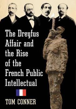 Paperback The Dreyfus Affair and the Rise of the French Public Intellectual Book