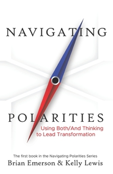 Paperback Navigating Polarities: Using Both/And Thinking to Lead Transformation Book