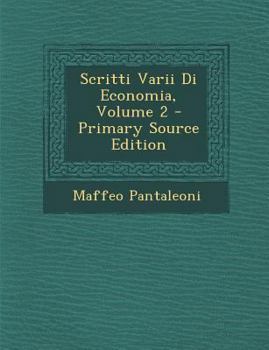 Paperback Scritti Varii Di Economia, Volume 2 - Primary Source Edition [Italian] Book