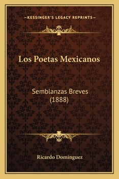 Paperback Los Poetas Mexicanos: Semblanzas Breves (1888) [Spanish] Book
