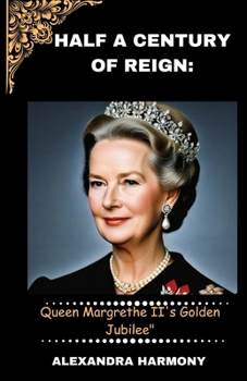 Paperback Half a Century of Reign: Queen Margrethe II's Golden Jubilee Book