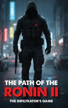 The Path of the Ronin II: The Infiltrator's Game