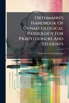 Paperback Orthmann's Handbook Of Gynaecological Pathology For Practitioners And Students Book