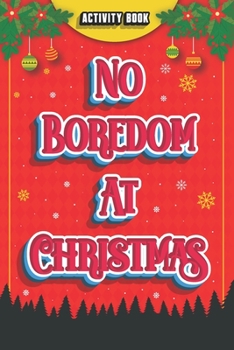 Paperback No boredom At Christmas!: Activity Book: A lot of fun at Christmas! with this Boredom Buster Book, more than 10 different games and puzzles, Han Book