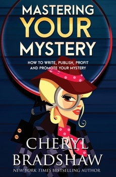 Mastering Your Mystery: Write, Publish, and Profit with Your Mysteries & Thrillers
