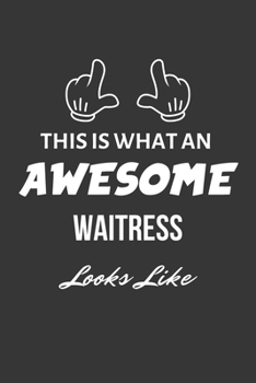 Paperback This Is What An Awesome Waitress Looks Like Notebook: Lined Journal, 120 Pages, 6 x 9, Matte Finish Book