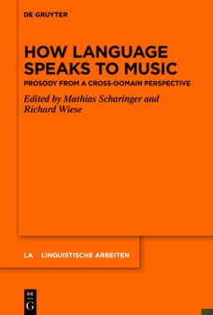 Hardcover How Language Speaks to Music: Prosody from a Cross-Domain Perspective Book